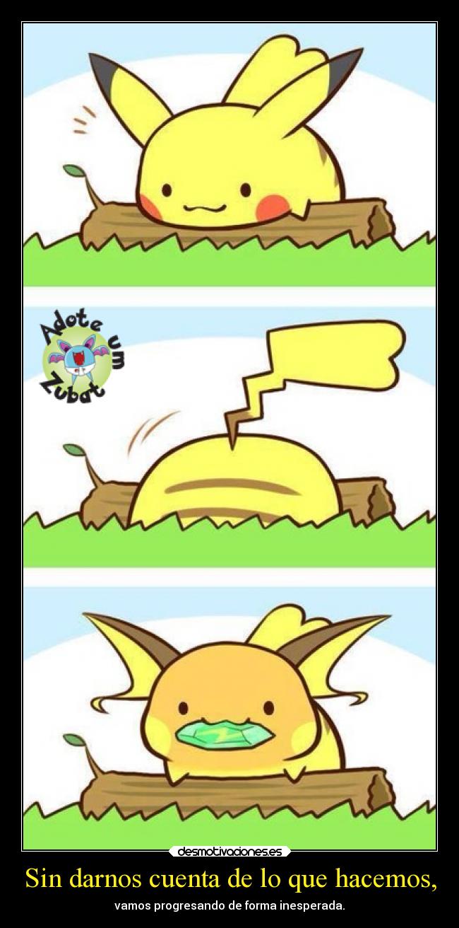 Sin darnos cuenta de lo que hacemos, - 