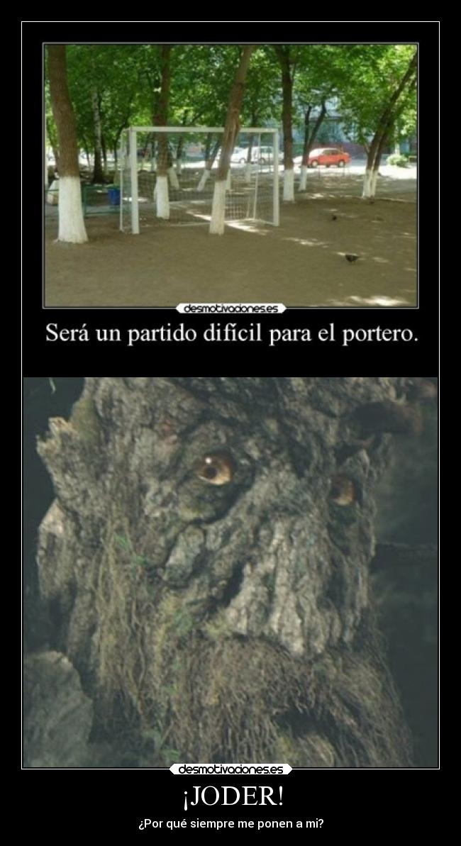 ¡JODER! - ¿Por qué siempre me ponen a mi?