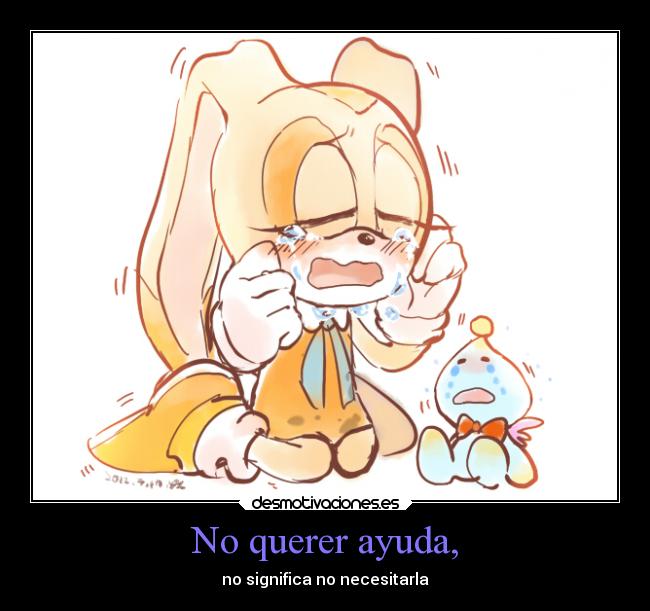 No querer ayuda, - no significa no necesitarla