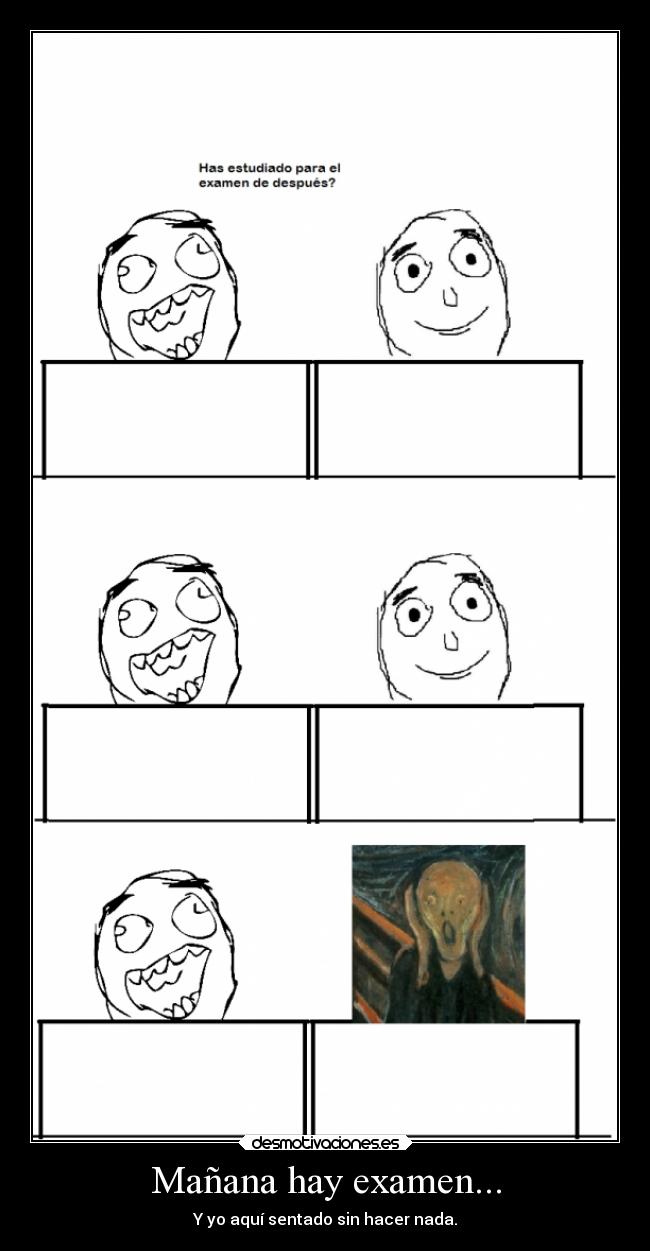 Mañana hay examen... - Y yo aquí sentado sin hacer nada.