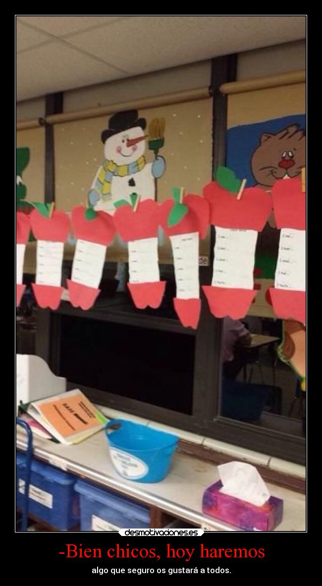 -Bien chicos, hoy haremos -