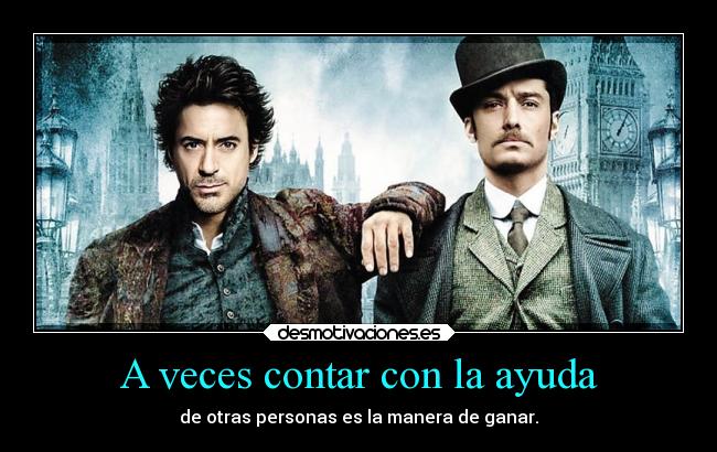 carteles ayuda ayuda cine sherlock holmes watson contar con puede ser clave para ganar robert downey desmotivaciones