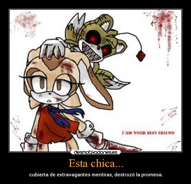 Esta chica... - cubierta de extravagantes mentiras, destrozó la promesa.