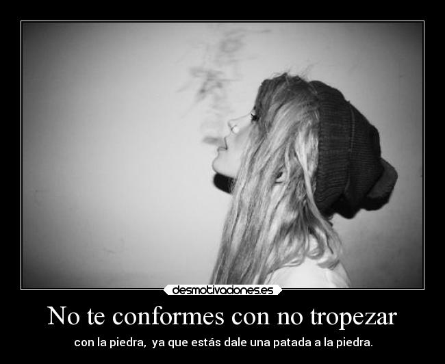 No te conformes con no tropezar - 