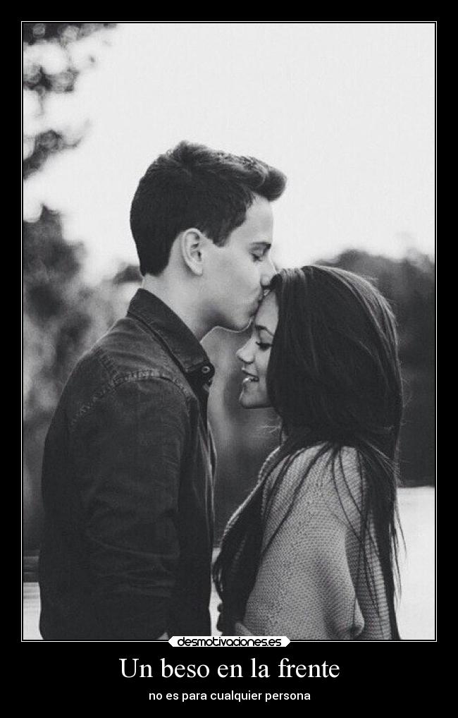 Un beso en la frente - no es para cualquier persona