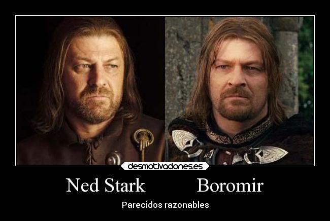 Ned Stark          Boromir - Parecidos razonables