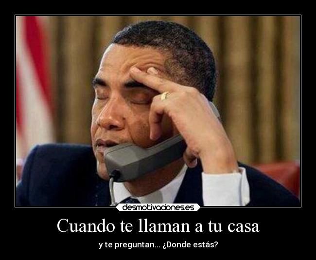 Cuando te llaman a tu casa -