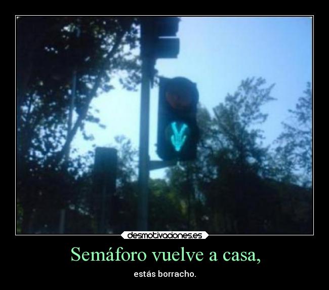 Semáforo vuelve a casa, -