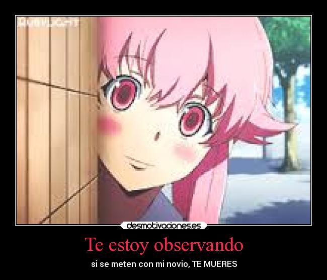 Te estoy observando - si se meten con mi novio, TE MUERES