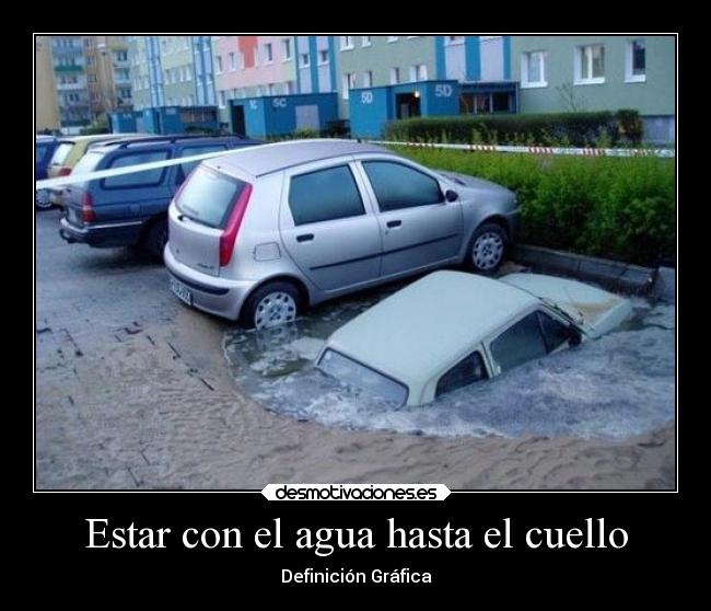 Estar con el agua hasta el cuello - 