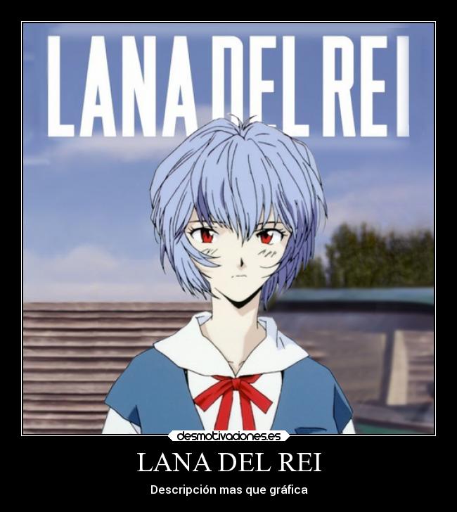 LANA DEL REI - Descripción mas que gráfica