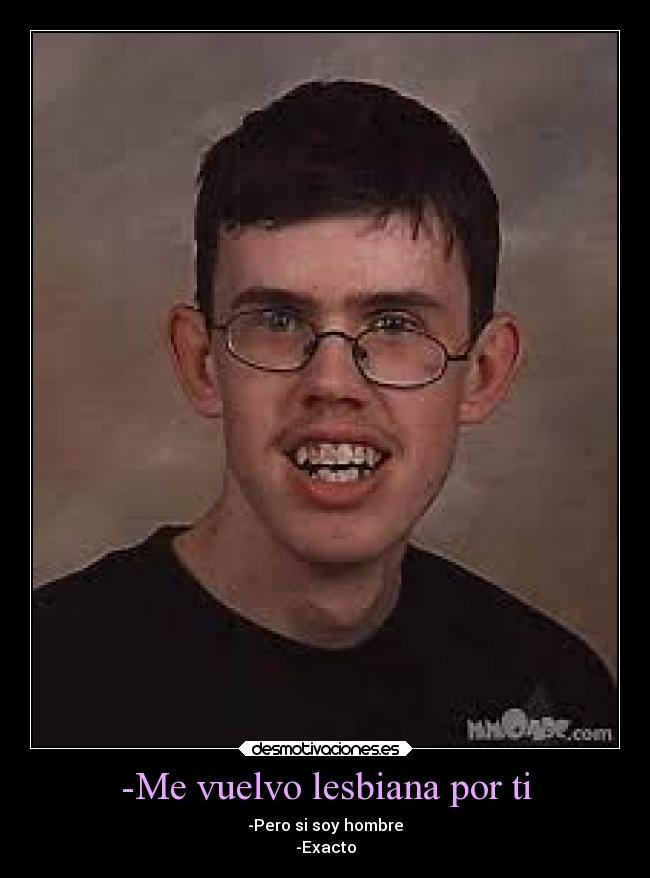 carteles chiste lesbiana feo nerd desmotivaciones
