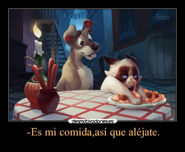 -Es mi comida,así que aléjate. - 
