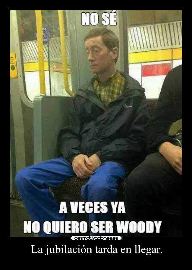 La jubilación tarda en llegar. -