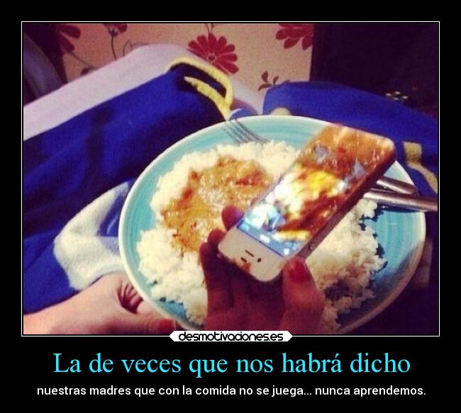 La de veces que nos habrá dicho - 