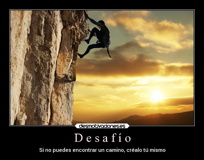 D e s a f í o - Si no puedes encontrar un camino, créalo tú mismo