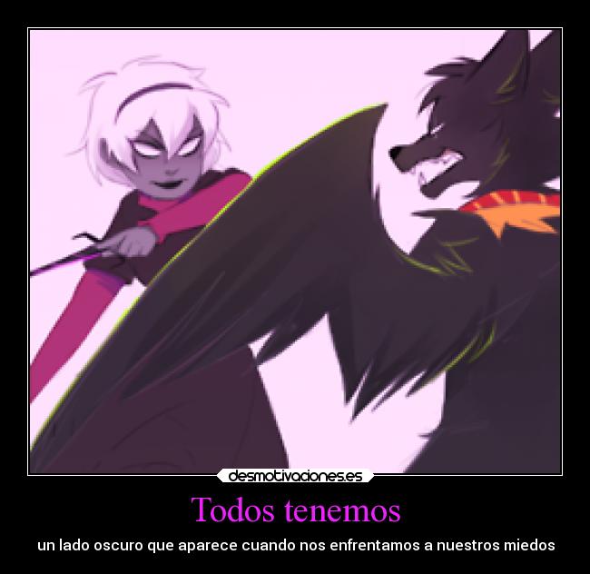 Todos tenemos - un lado oscuro que aparece cuando nos enfrentamos a nuestros miedos