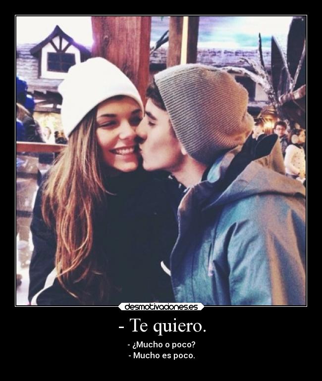 - Te quiero. - - ¿Mucho o poco?
- Mucho es poco.
♡