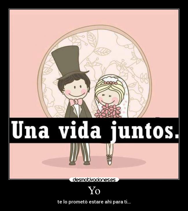Yo - te lo prometò estare ahì para ti...