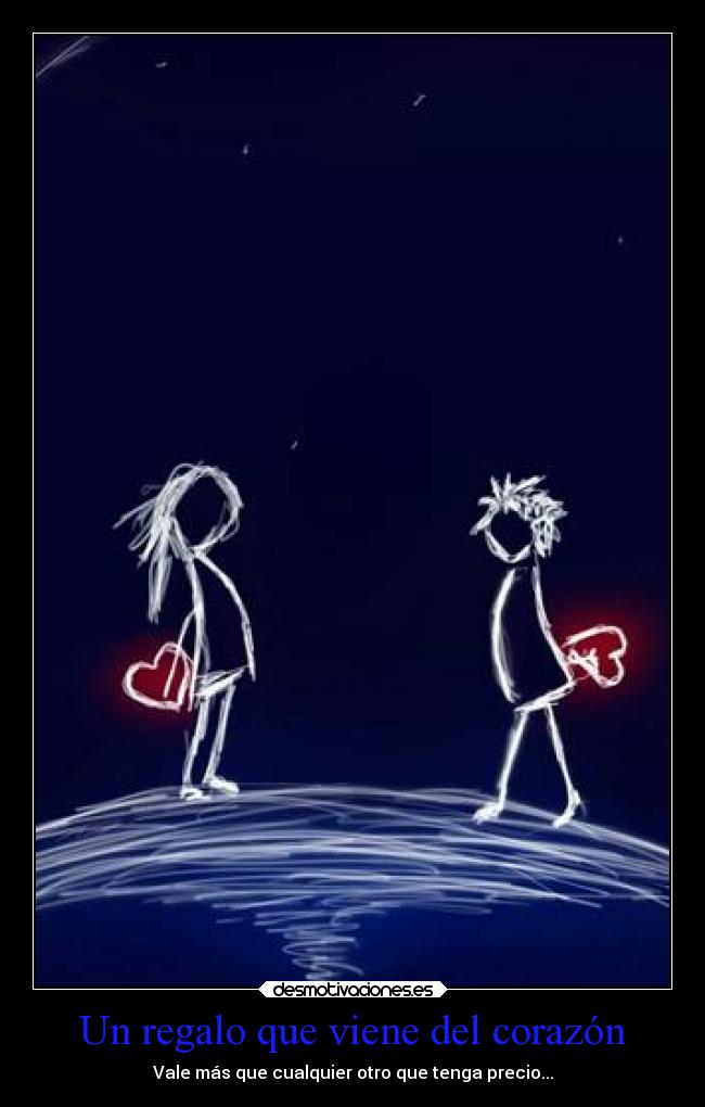 Un regalo que viene del corazón - Vale más que cualquier otro que tenga precio...