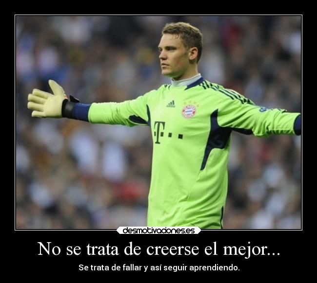 No se trata de creerse el mejor... -