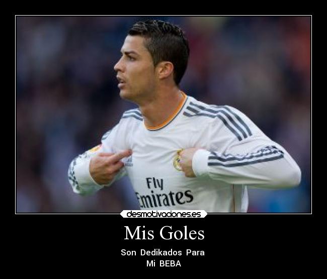 Mis Goles - Son Dedikados Para
Mi BEBA