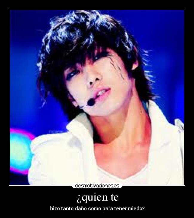 ¿quien te - hizo tanto daño como para tener miedo?