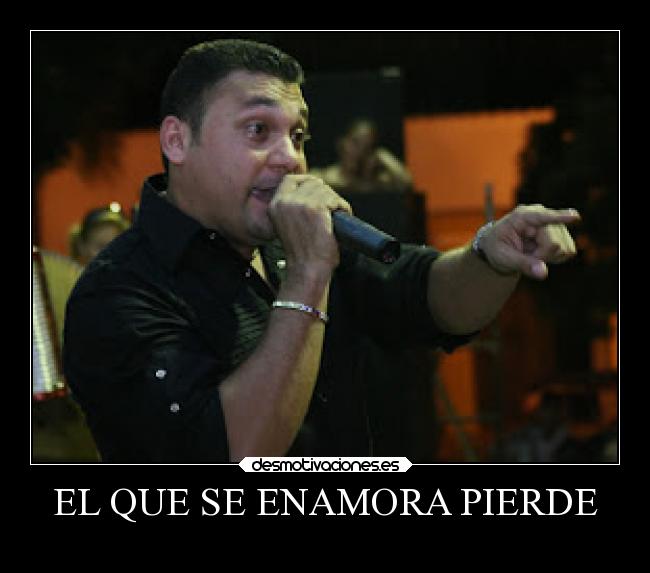 EL QUE SE ENAMORA PIERDE - 