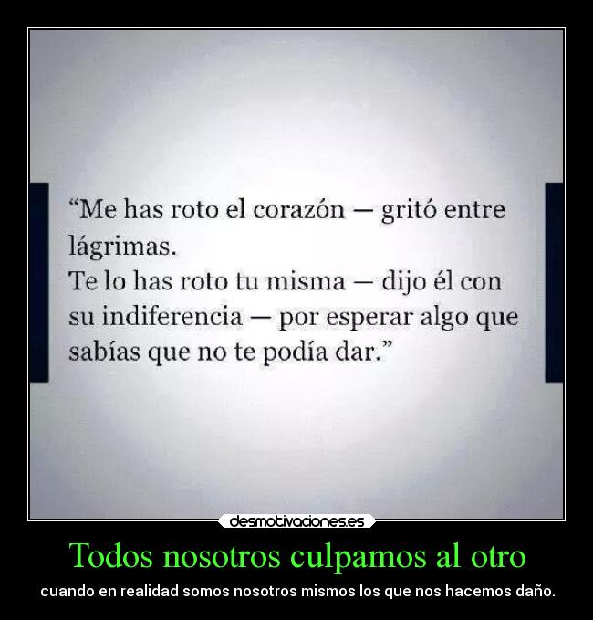 Todos nosotros culpamos al otro -