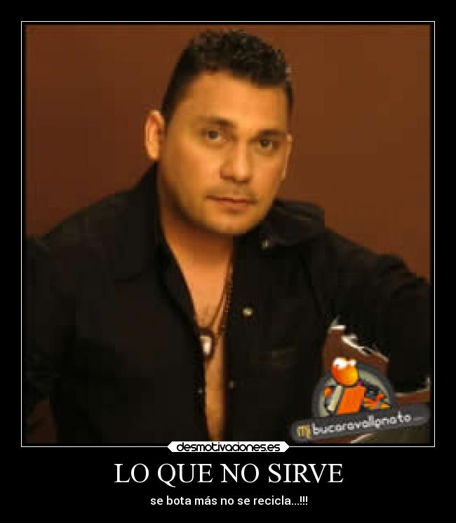 LO QUE NO SIRVE - se bota más no se recicla...!!!