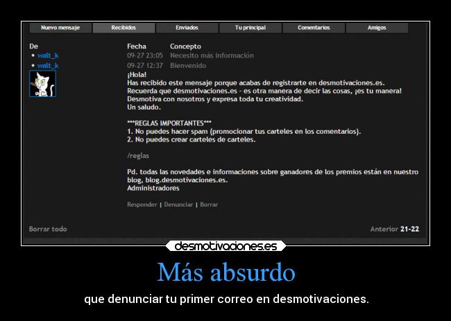 Más absurdo - que denunciar tu primer correo en desmotivaciones.
