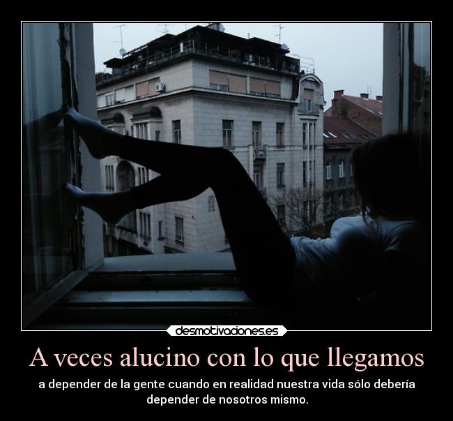 A veces alucino con lo que llegamos -