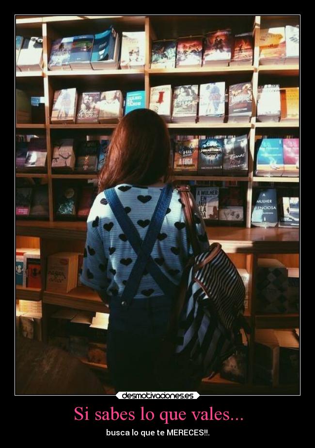 Si sabes lo que vales... - busca lo que te MERECES!!.