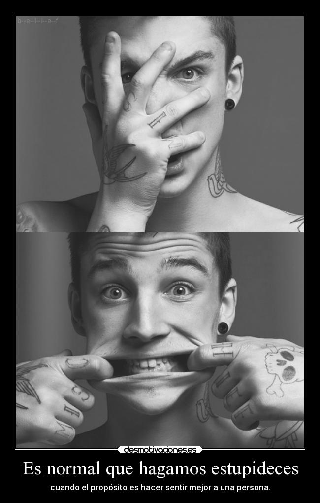Es normal que hagamos estupideces - cuando el propósito es hacer sentir mejor a una persona.