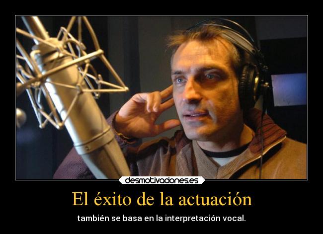 El éxito de la actuación - también se basa en la interpretación vocal.