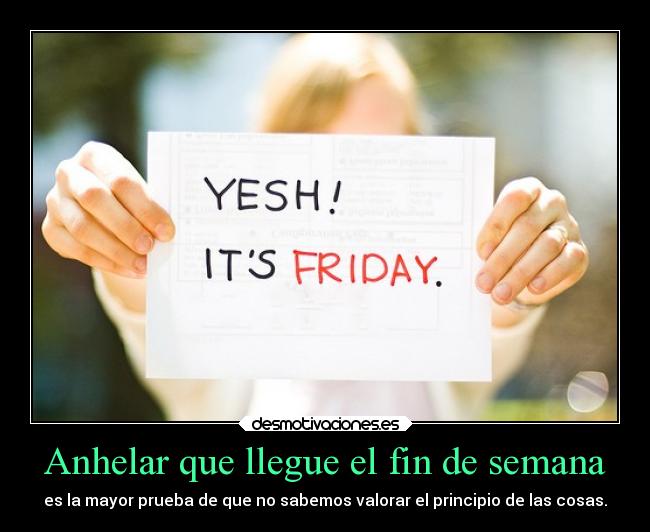 Anhelar que llegue el fin de semana - 