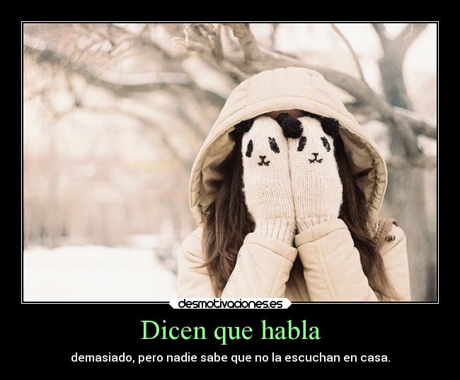 Dicen que habla - demasiado, pero nadie sabe que no la escuchan en casa.