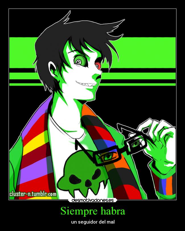 Siempre habra - un seguidor del mal