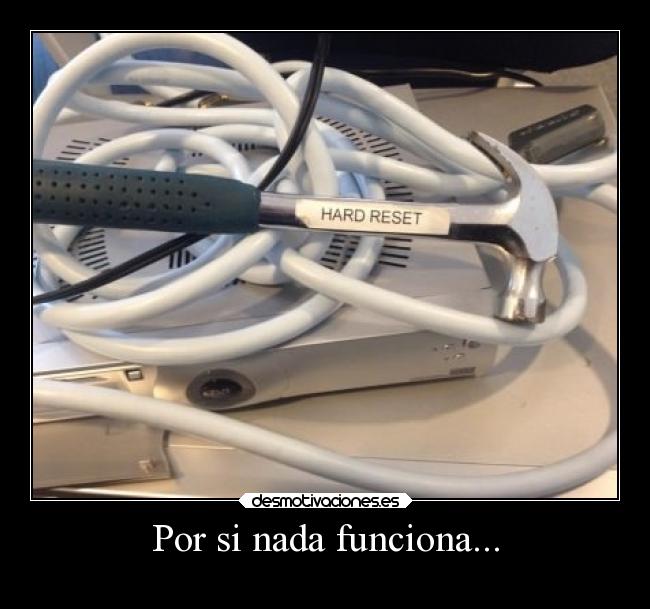 Por si nada funciona... - 