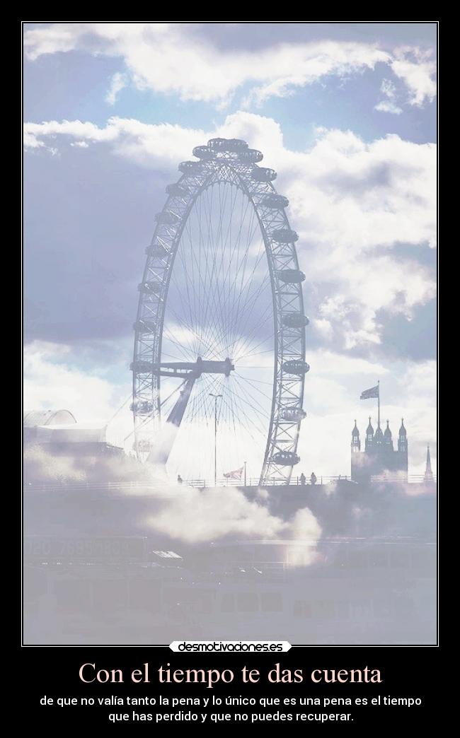 Con el tiempo te das cuenta -