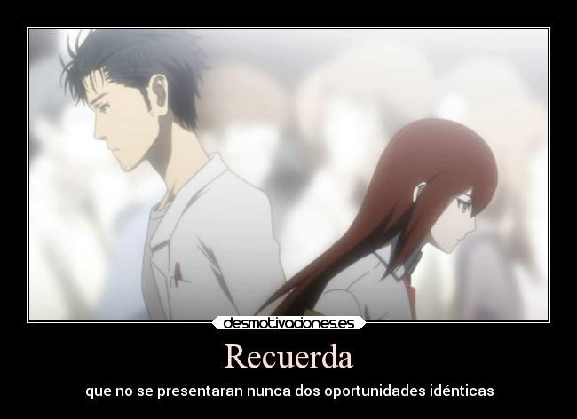 Recuerda - que no se presentaran nunca dos oportunidades idénticas