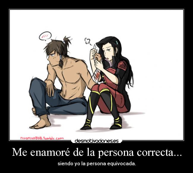 Me enamoré de la persona correcta... -