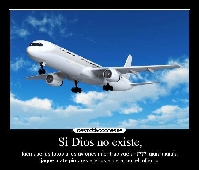 Si Dios no existe, -