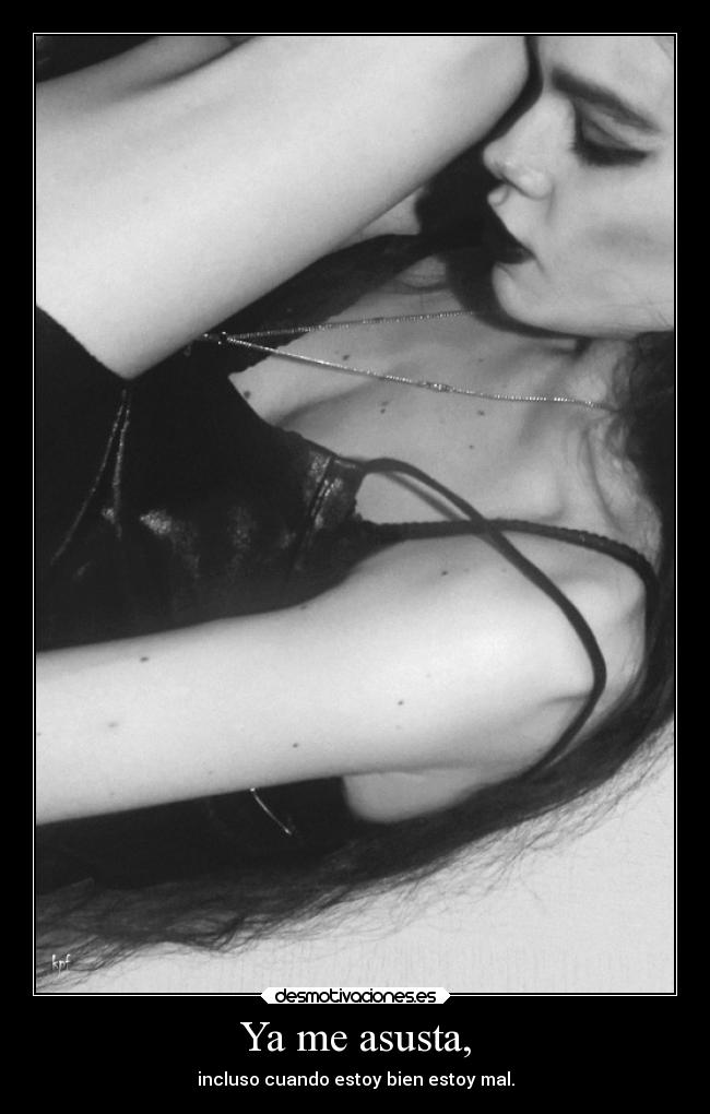 Ya me asusta, - 
