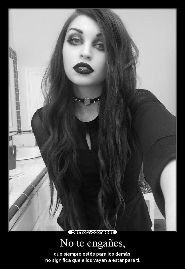 No te engañes, -