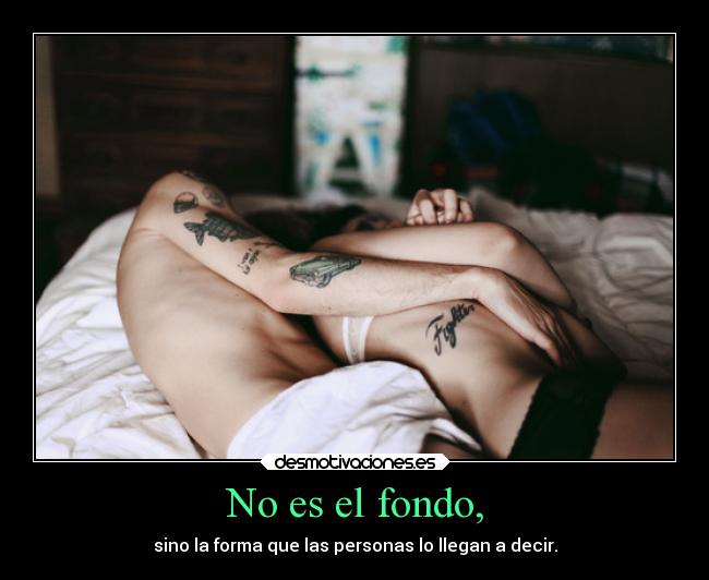 No es el fondo, -