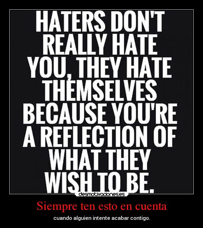 Siempre ten esto en cuenta - cuando alguien intente acabar contigo.