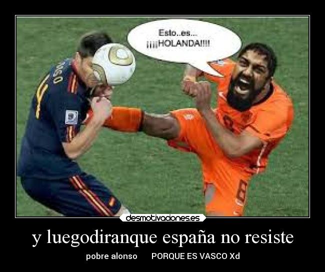 y luegodiranque españa no resiste - pobre alonso PORQUE ES VASCO Xd
