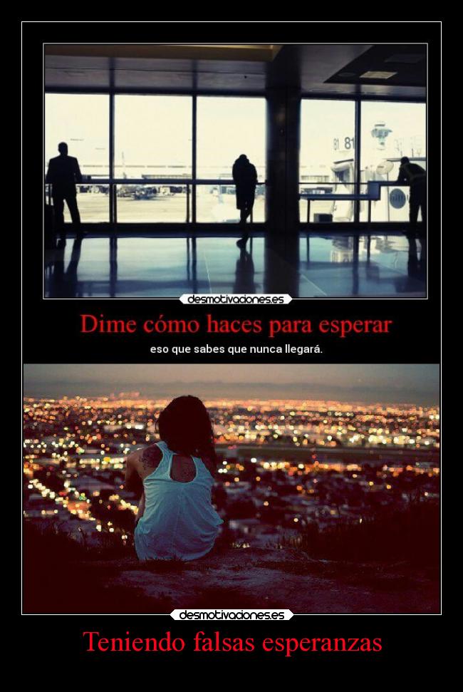 Teniendo falsas esperanzas - 