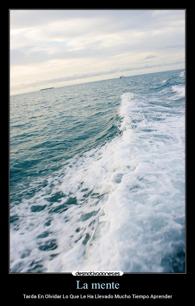 La mente - Tarda En Olvidar Lo Que Le Ha Llevado Mucho Tiempo Aprender
